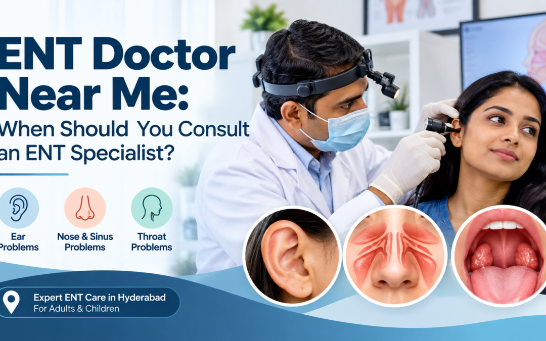 ENT Doctor Near Me: When Should You Consult an ENT Specialist?